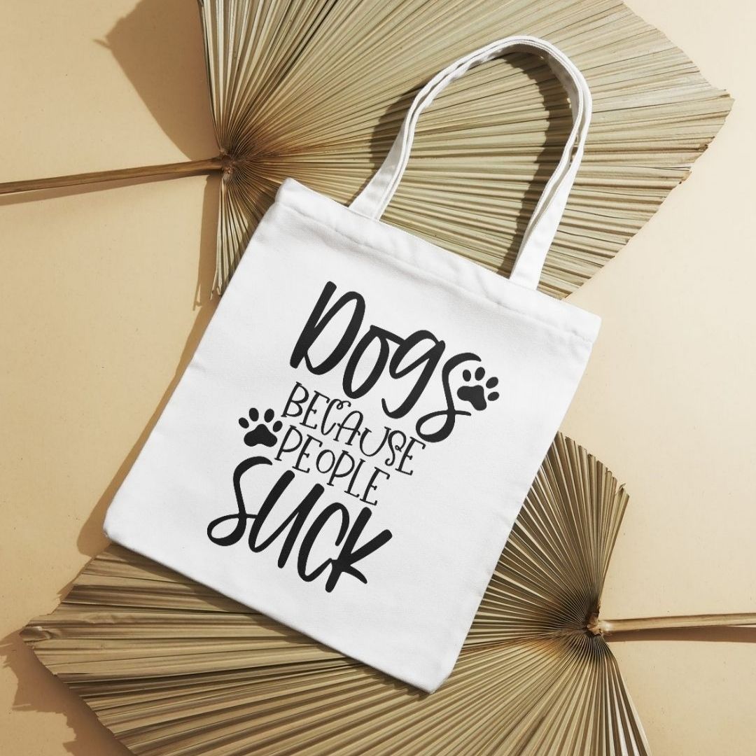 Tote bag Dogs Because People Suck | Personalizado de Animal de Estimação